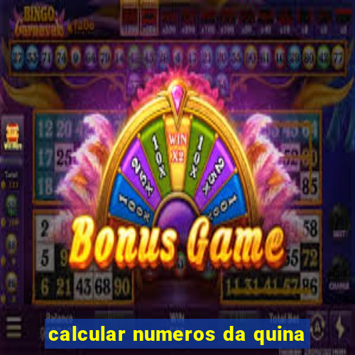 calcular numeros da quina